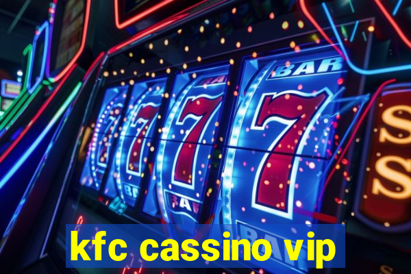 kfc cassino vip